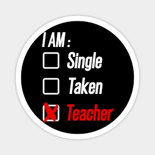 I am Single, Taken or Teacher  Valentine's Day Magnet
